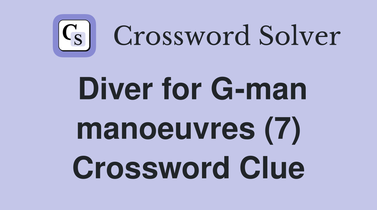 Diver for G-man manoeuvres (7) Crossword Clue