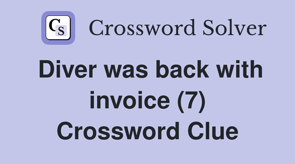 Diver was back with invoice (7) Crossword Clue