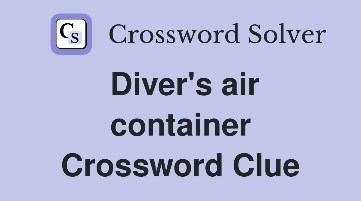 Diver's air container Crossword Clue