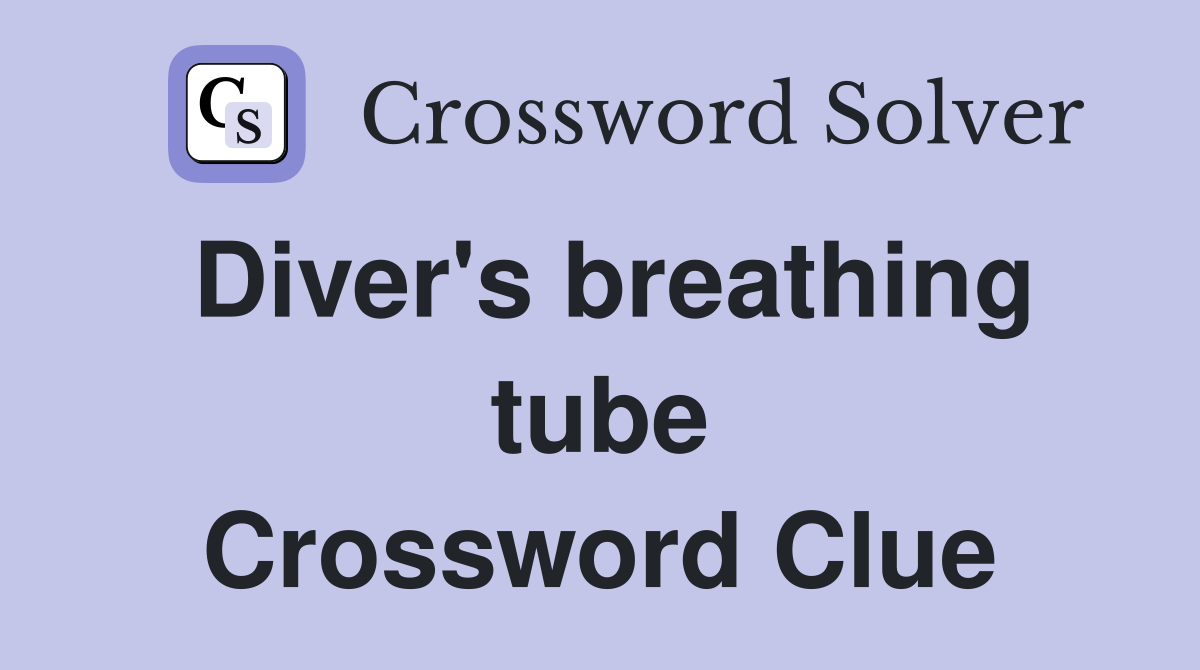 Diver's breathing tube Crossword Clue