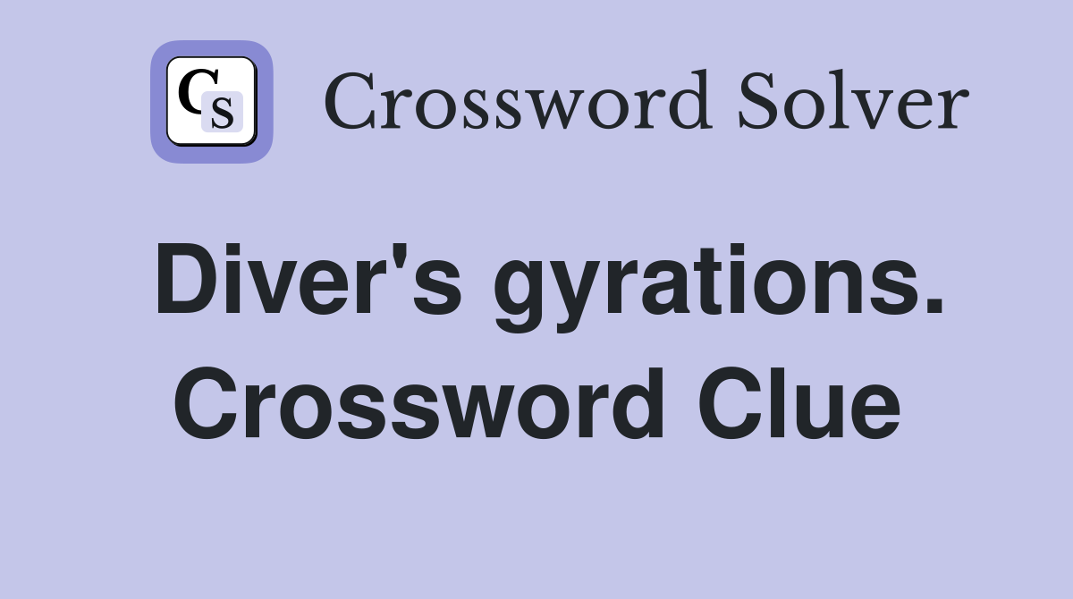 Diver's gyrations. Crossword Clue