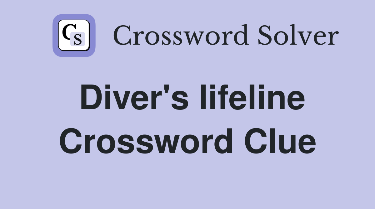 Diver's lifeline Crossword Clue