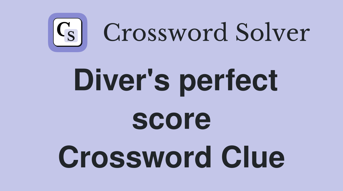 Diver's perfect score Crossword Clue