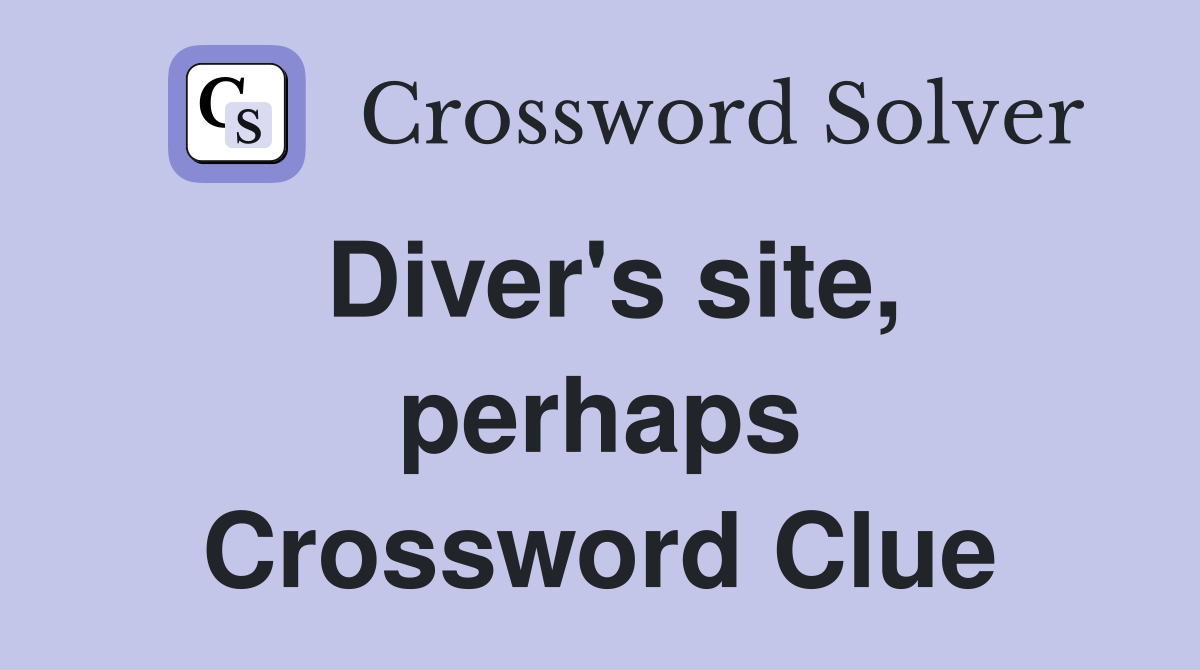 Diver's site, perhaps Crossword Clue