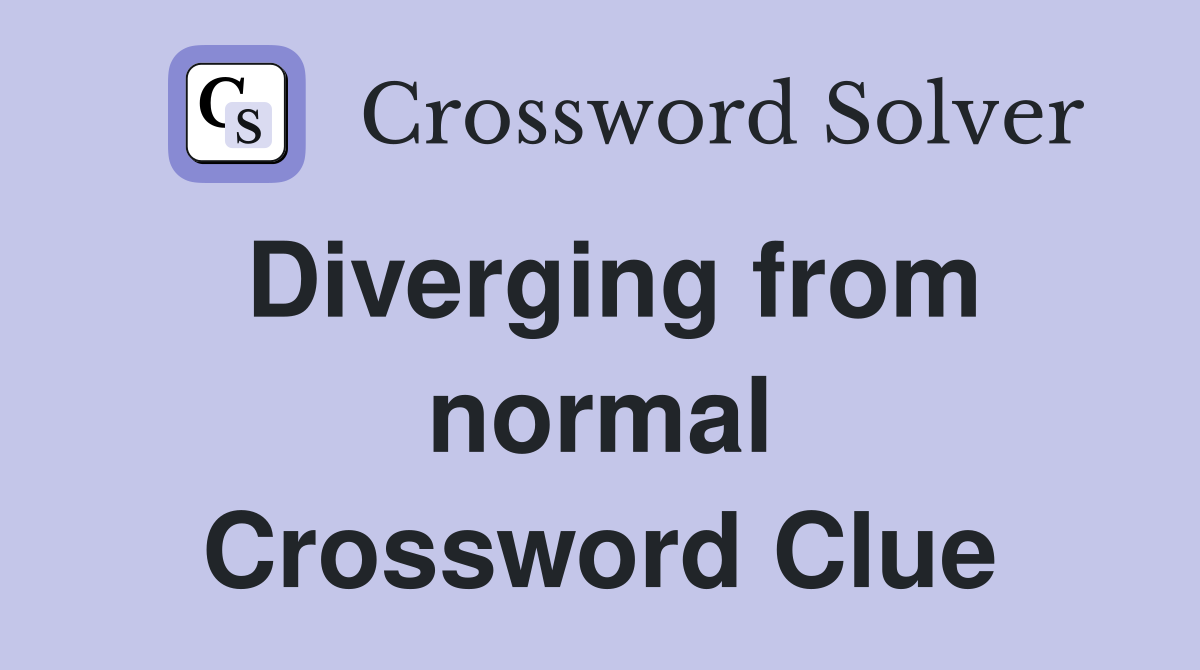 Diverging from normal Crossword Clue