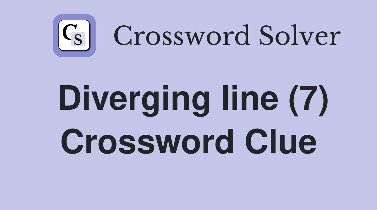 Diverging line (7) Crossword Clue