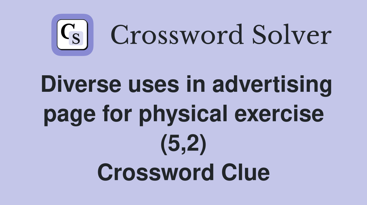 Diverse uses in advertising page for physical exercise (5,2) Crossword Clue