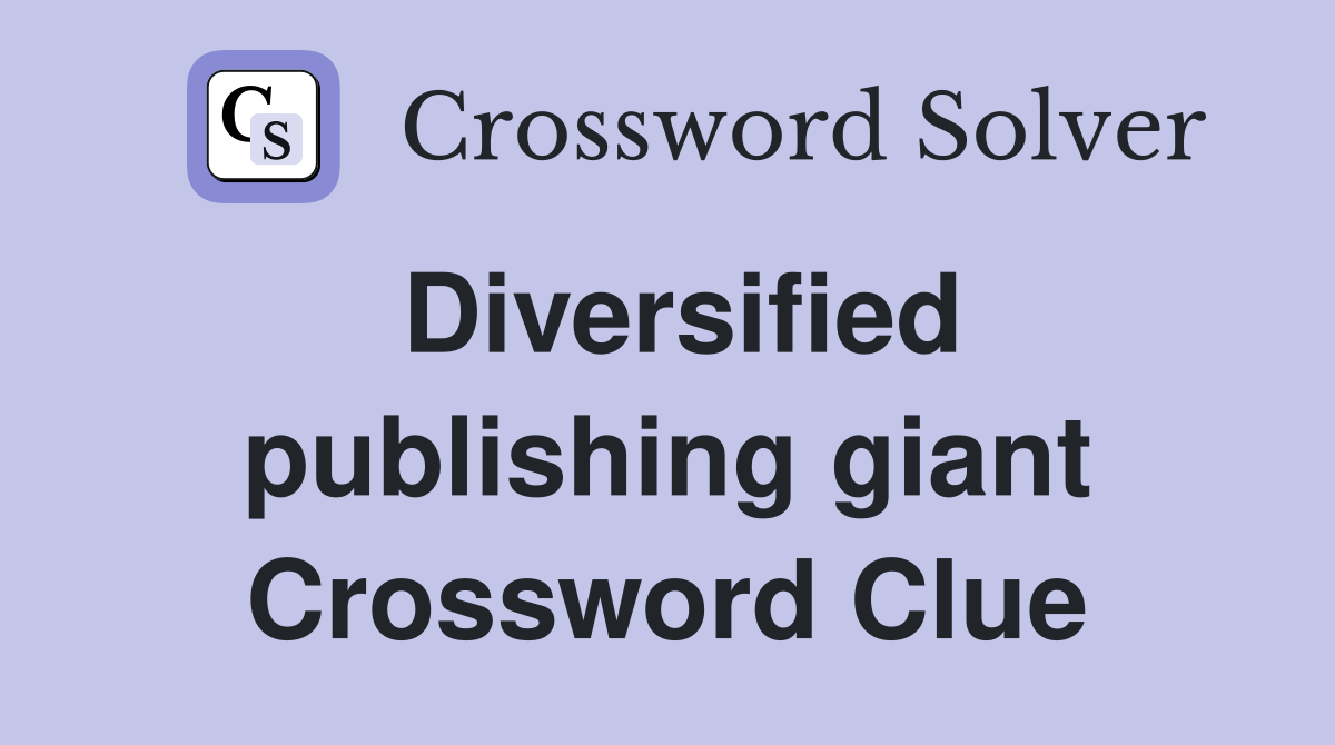 Diversified publishing giant Crossword Clue