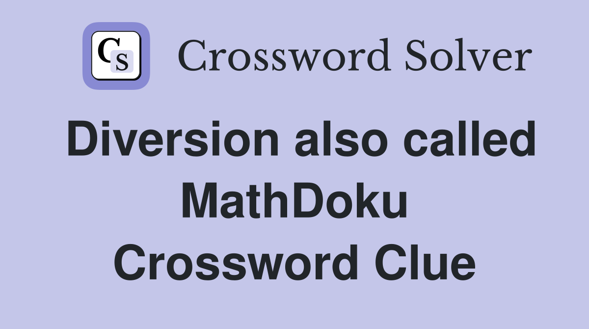 Diversion also called MathDoku Crossword Clue