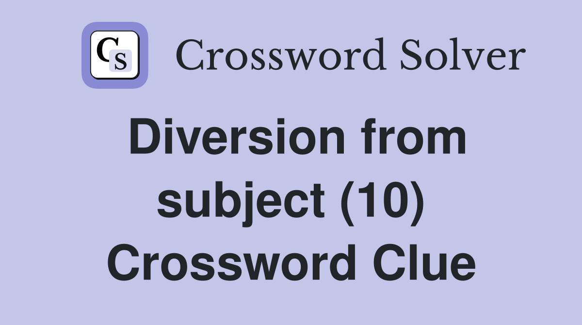 Diversion from subject (10) Crossword Clue