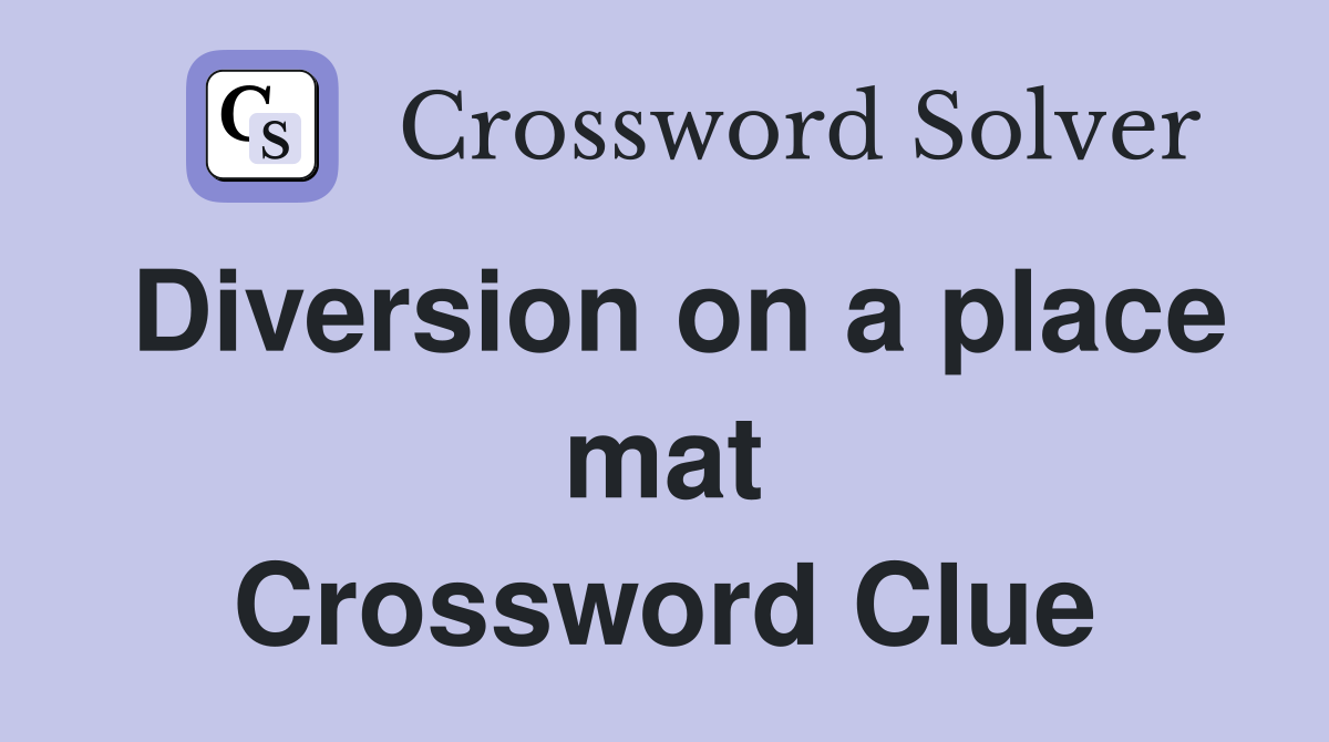 Diversion on a place mat Crossword Clue