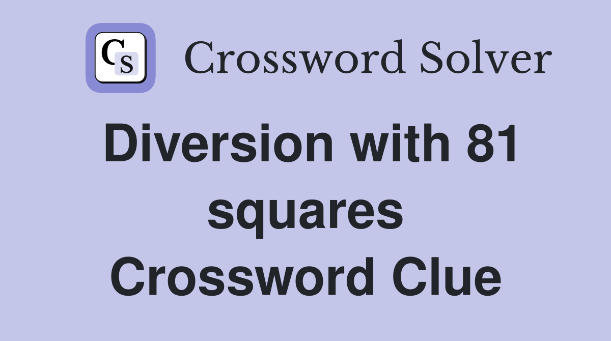 Diversion with 81 squares Crossword Clue