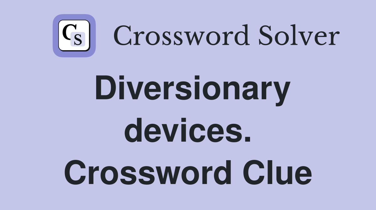 Diversionary devices. Crossword Clue