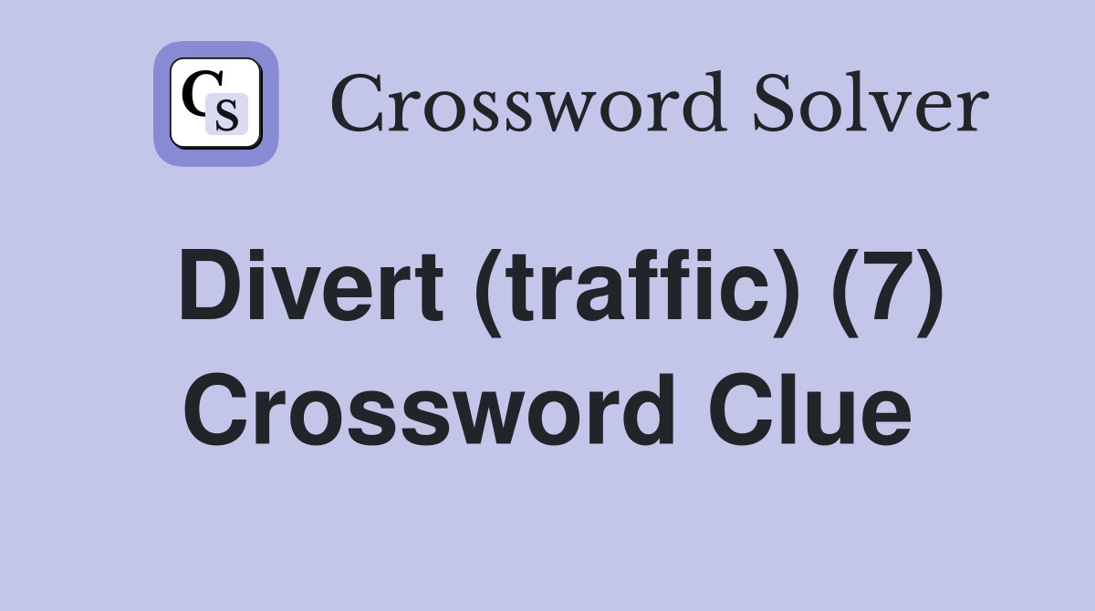 Divert (traffic) (7) Crossword Clue
