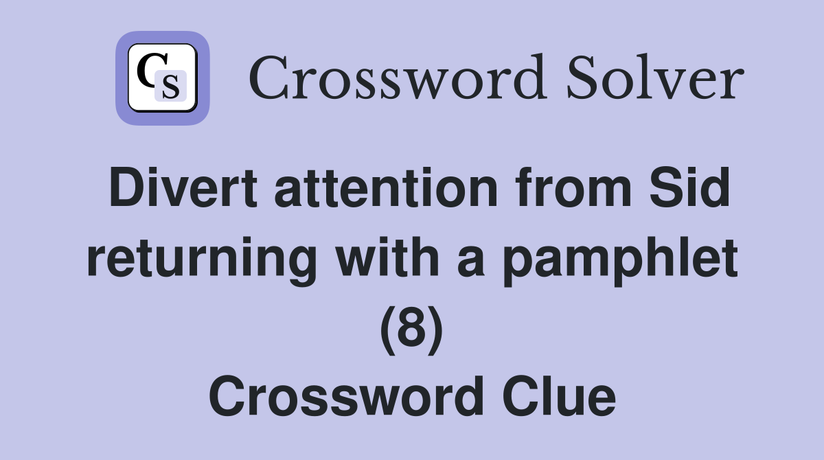 Divert attention from Sid returning with a pamphlet (8) Crossword Clue
