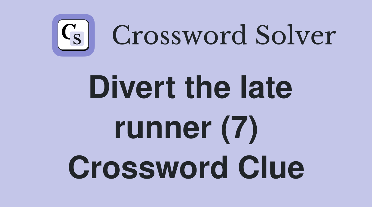 Divert the late runner (7) Crossword Clue