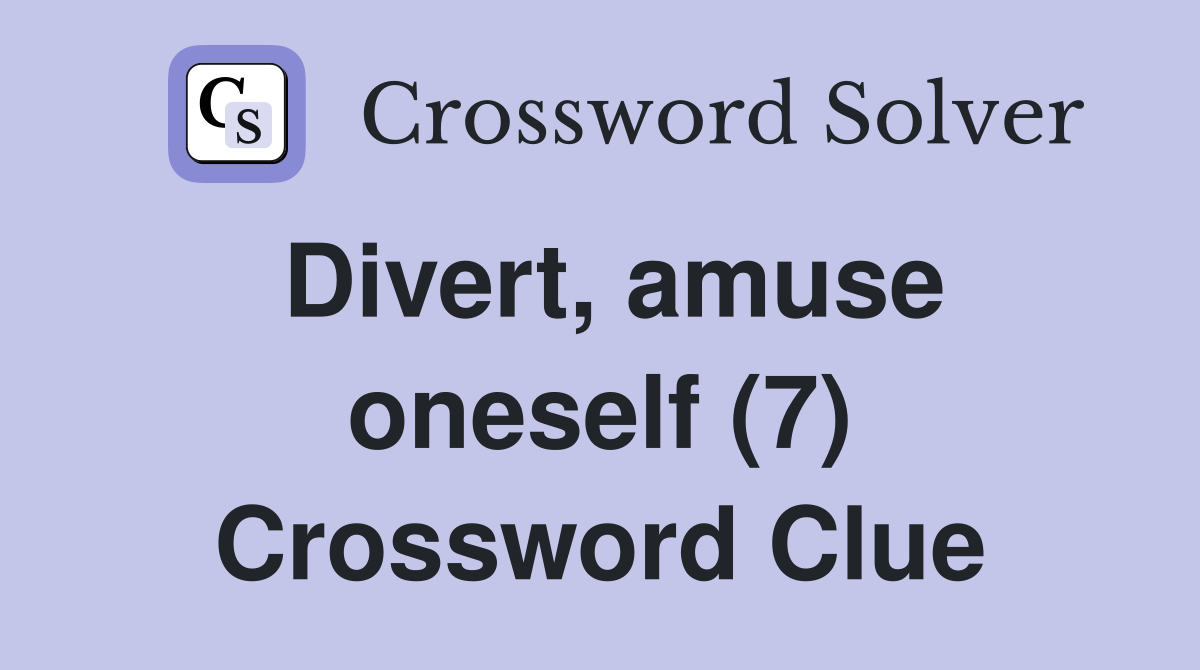 Divert, amuse oneself (7) Crossword Clue