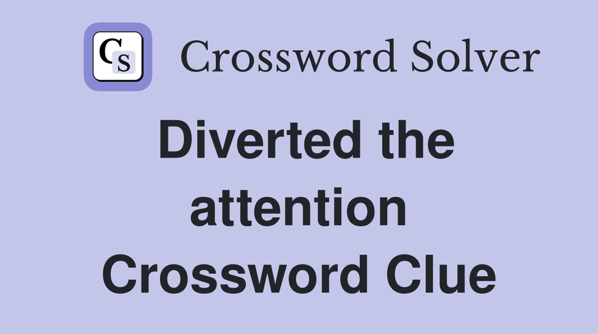 Diverted the attention Crossword Clue