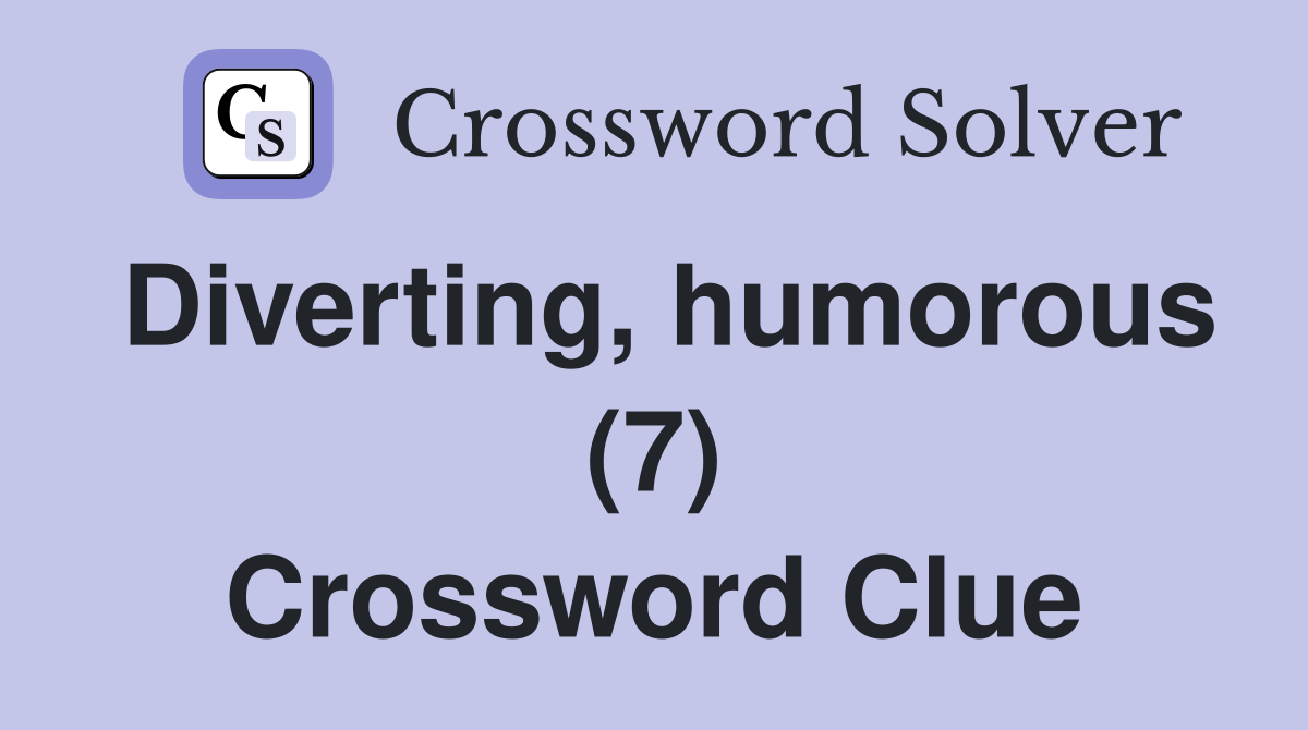 Diverting, humorous (7) Crossword Clue