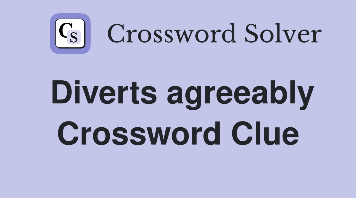 Diverts agreeably Crossword Clue