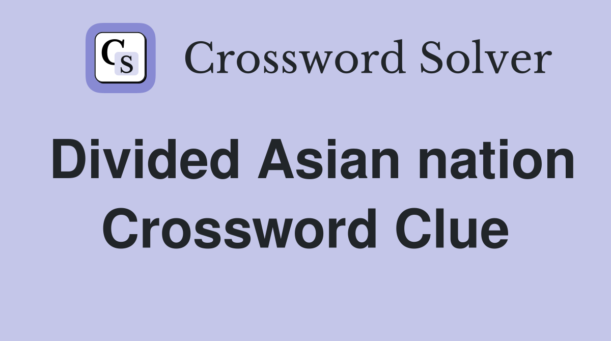 Divided Asian nation Crossword Clue