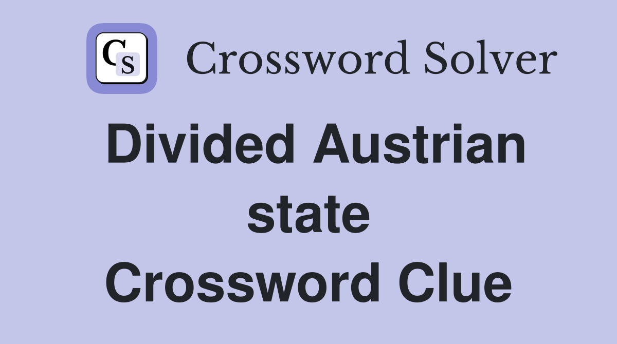 Divided Austrian state Crossword Clue