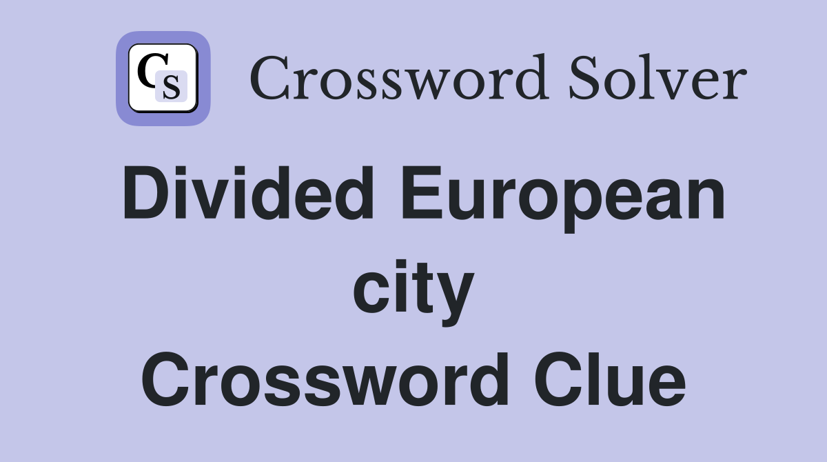 Divided European city Crossword Clue