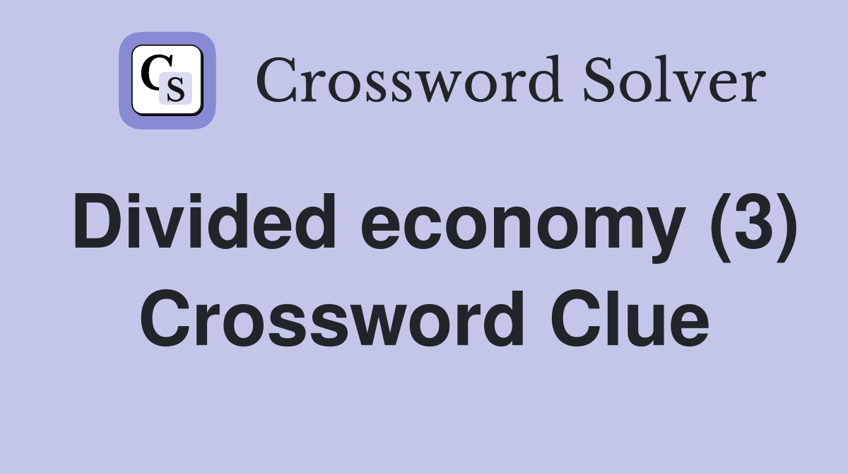 Divided economy (3) Crossword Clue