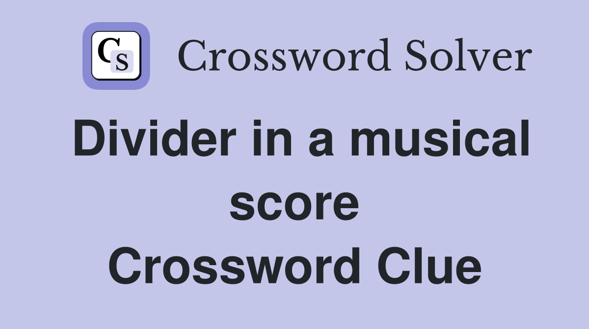 Divider in a musical score Crossword Clue