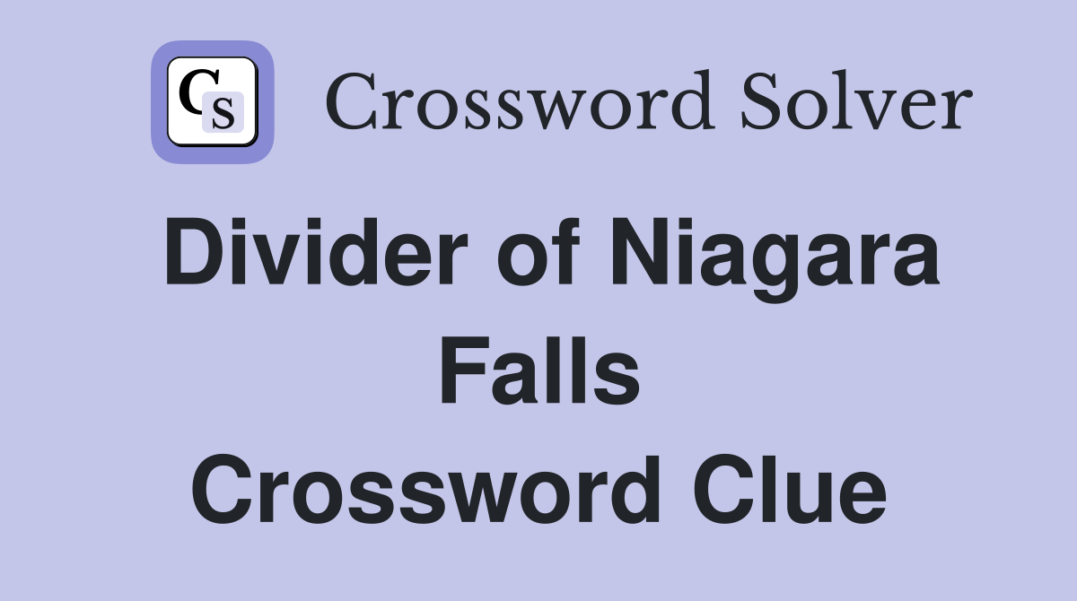 Divider of Niagara Falls Crossword Clue