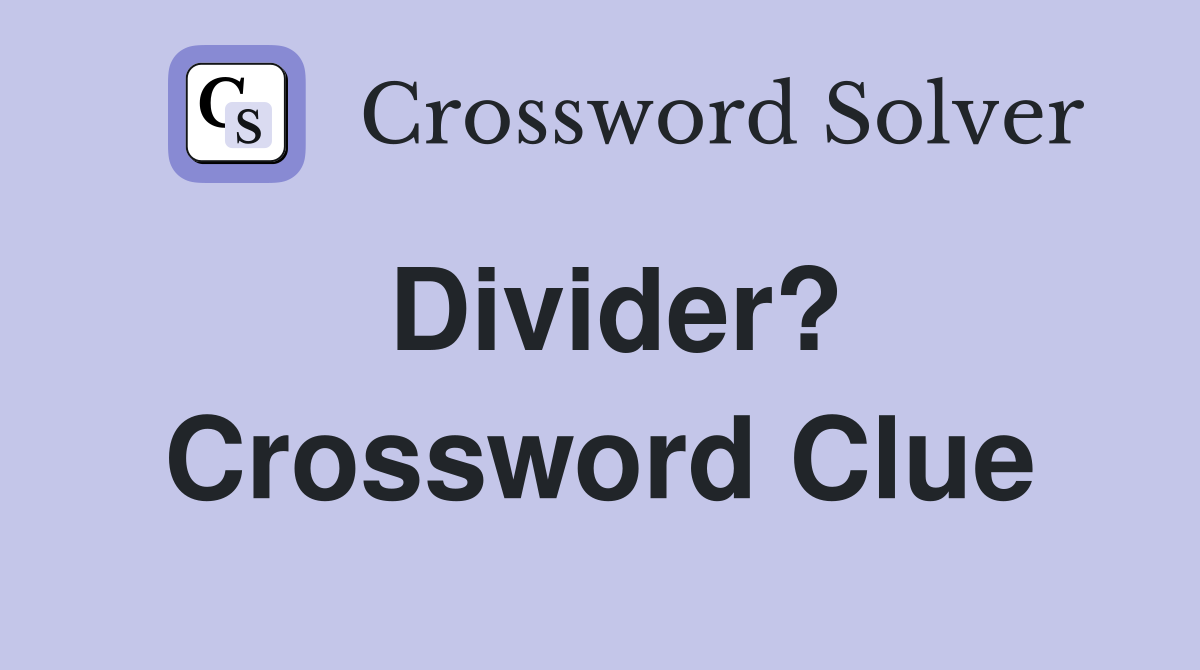 Divider? Crossword Clue