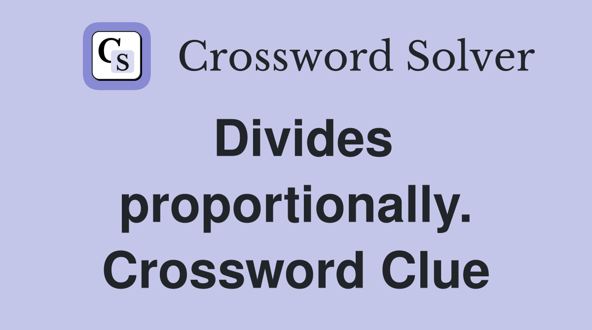 Divides proportionally. Crossword Clue