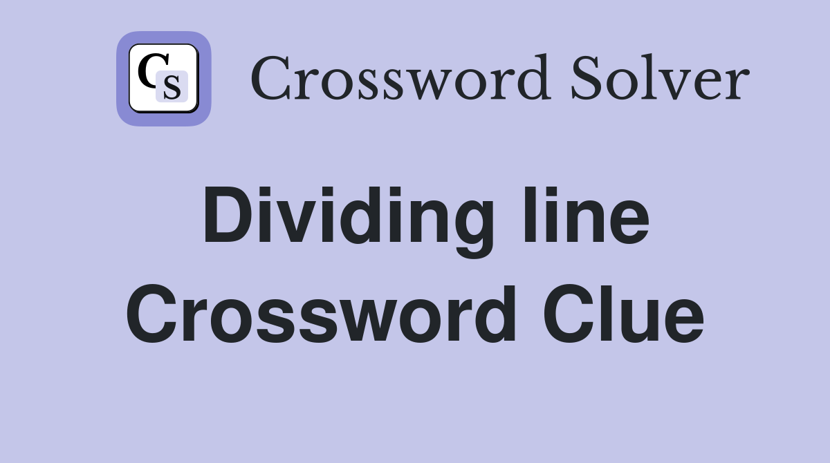Dividing line Crossword Clue