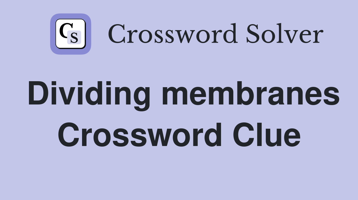 Dividing membranes Crossword Clue