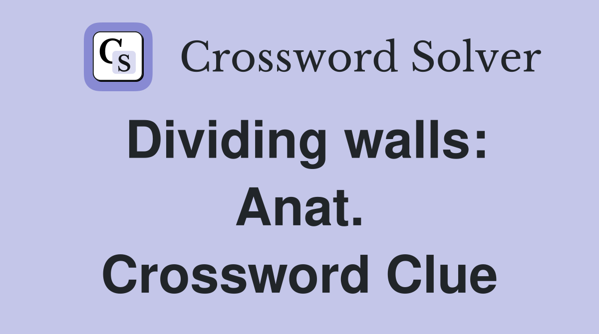 Dividing walls: Anat. Crossword Clue