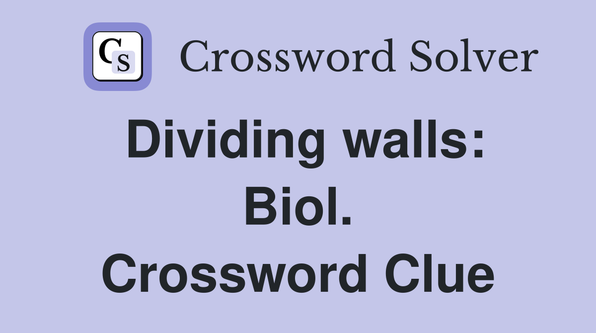 Dividing walls: Biol. Crossword Clue