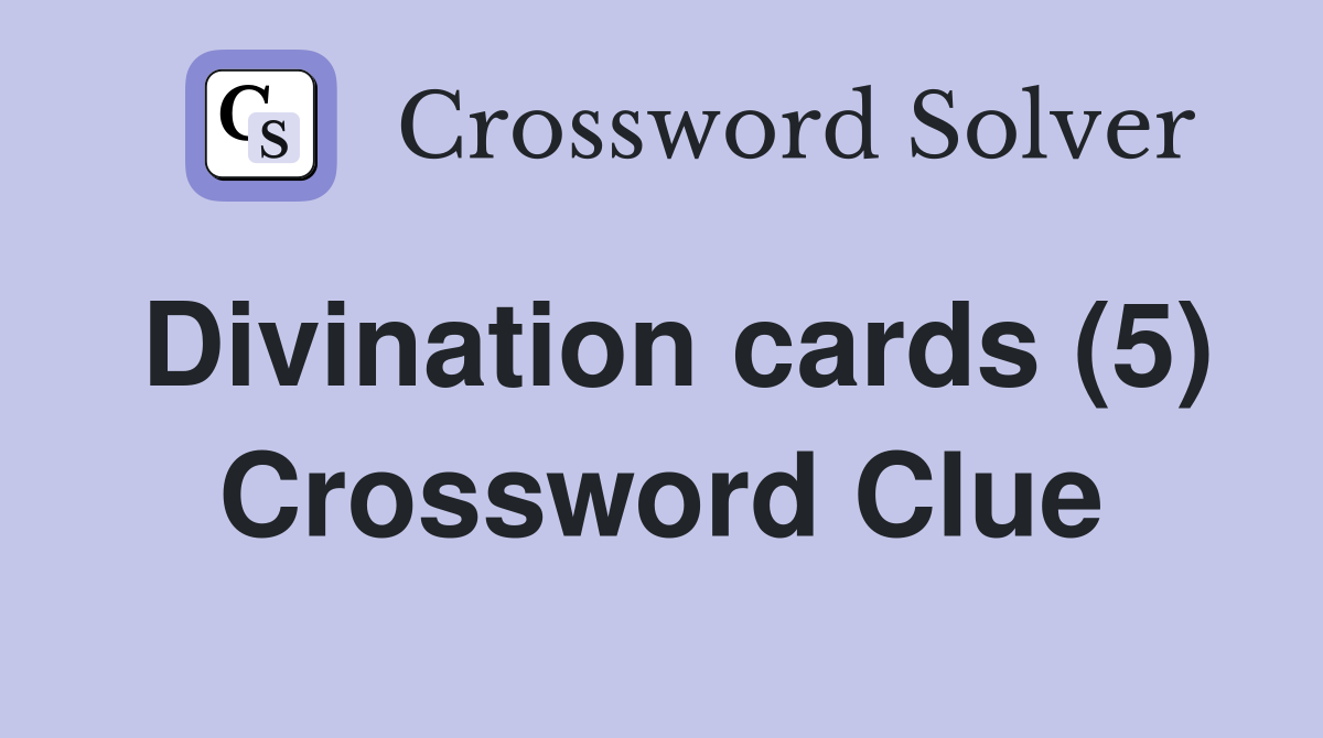 Divination cards (5) Crossword Clue