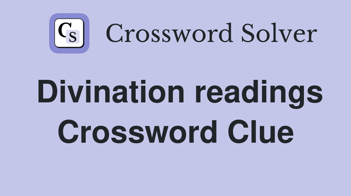 Divination readings Crossword Clue