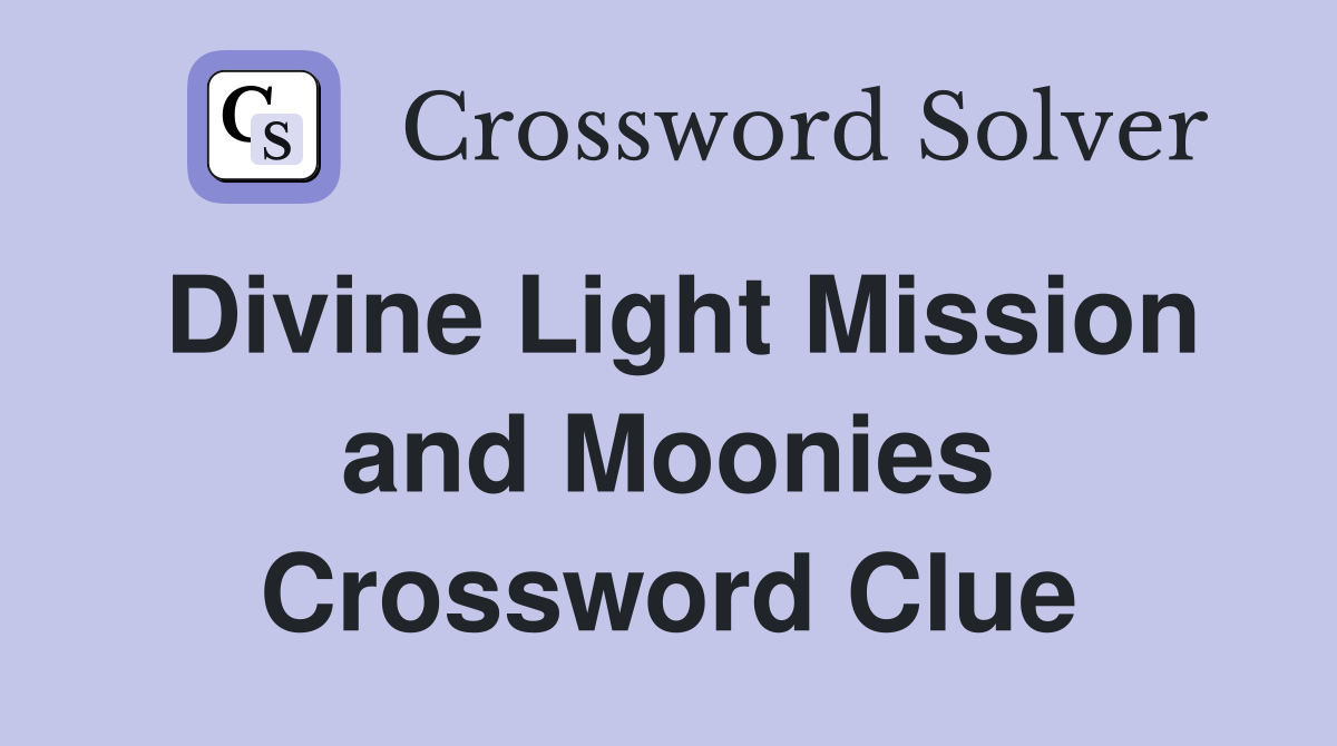 Divine Light Mission and Moonies Crossword Clue