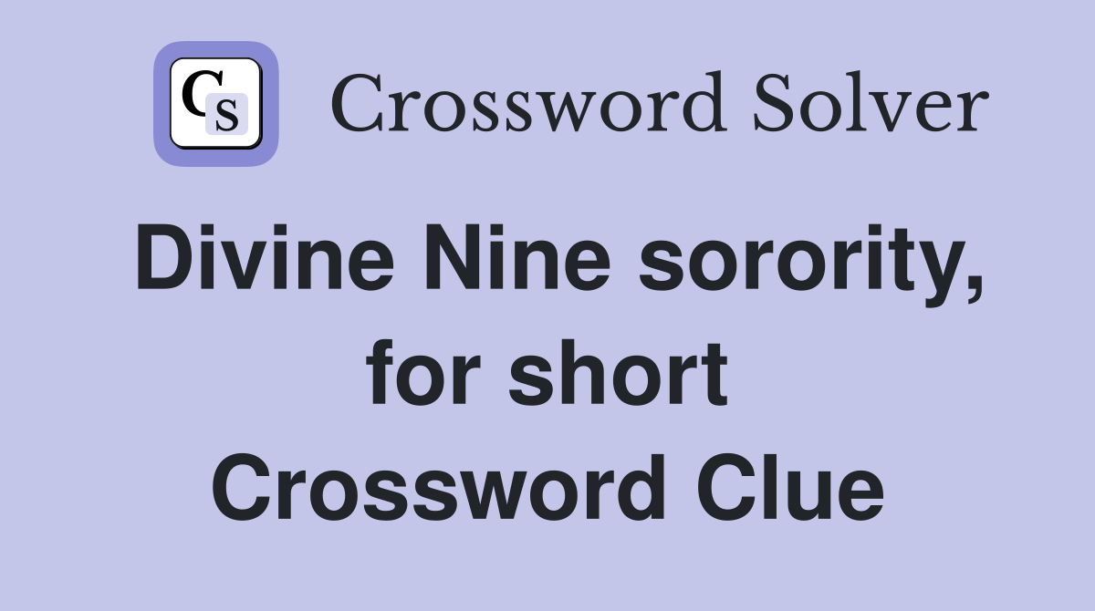 Divine Nine sorority, for short Crossword Clue