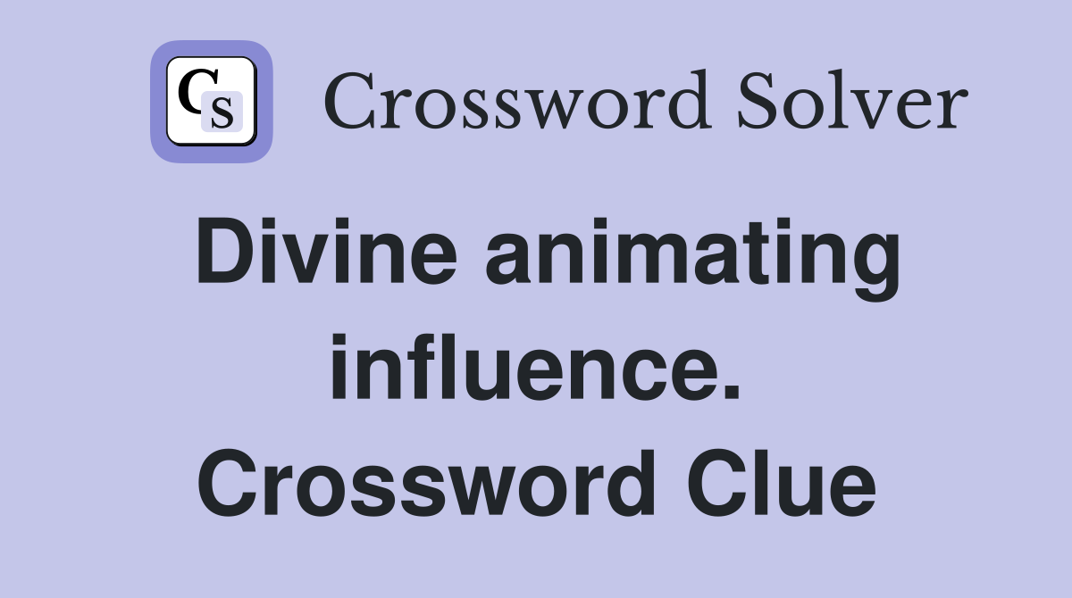 Divine animating influence. Crossword Clue