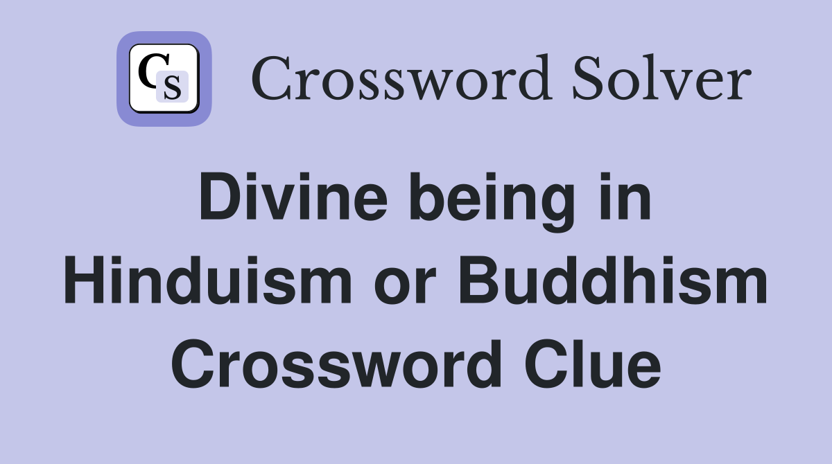 Divine being in Hinduism or Buddhism Crossword Clue