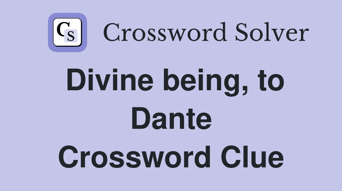 Divine being, to Dante Crossword Clue