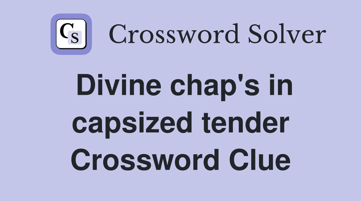 Divine chap's in capsized tender Crossword Clue