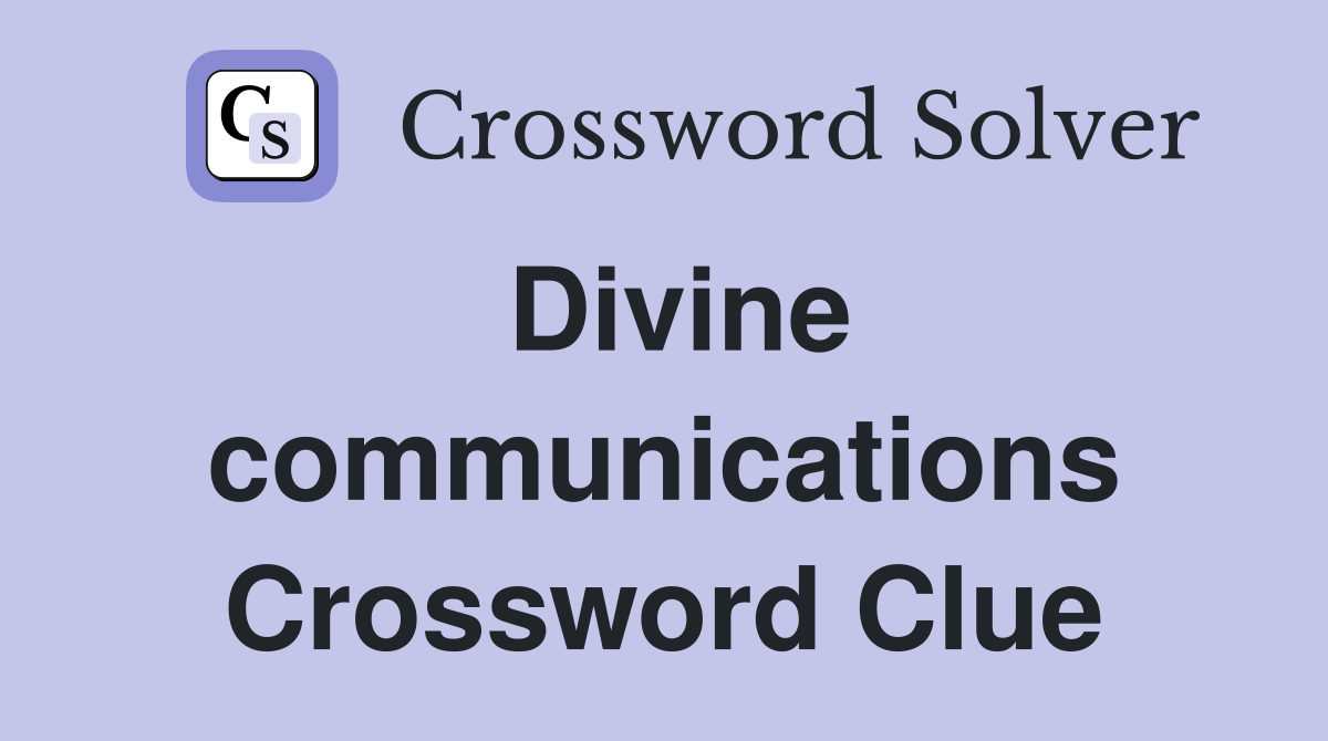 Divine communications Crossword Clue