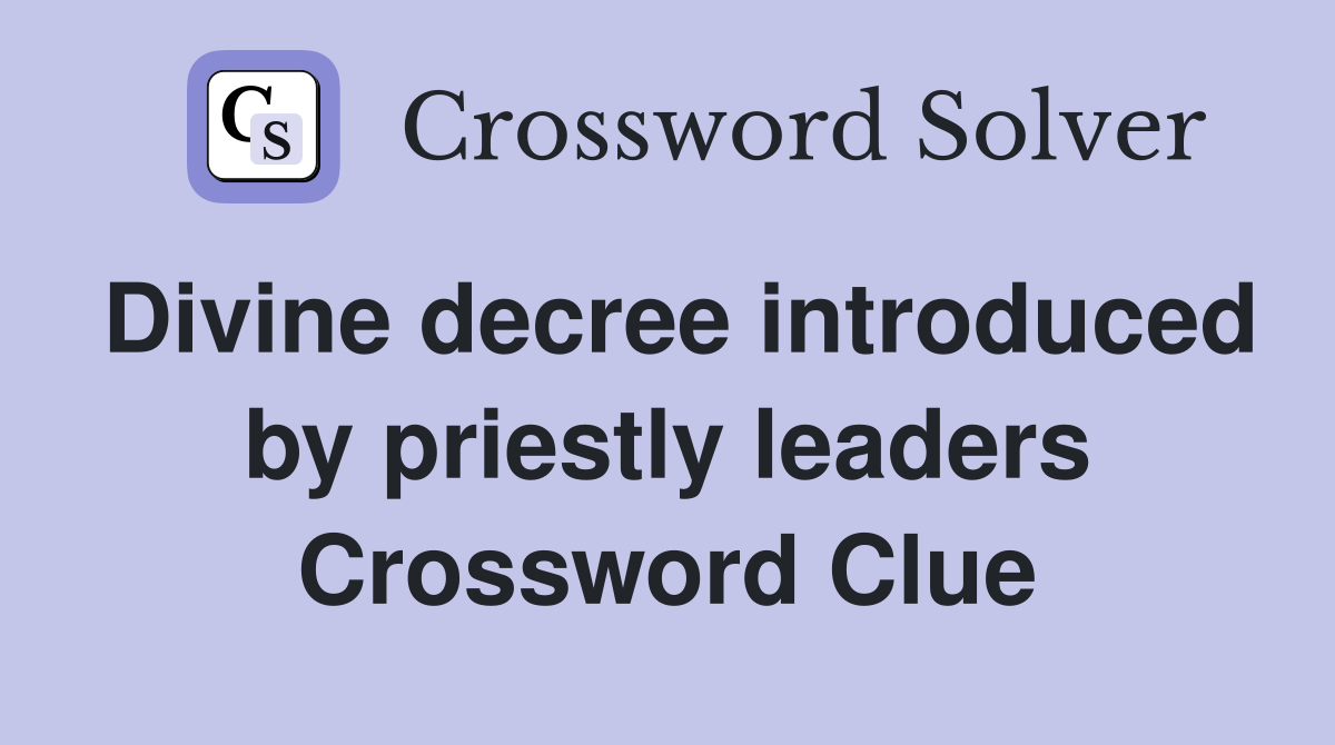 Divine decree introduced by priestly leaders Crossword Clue