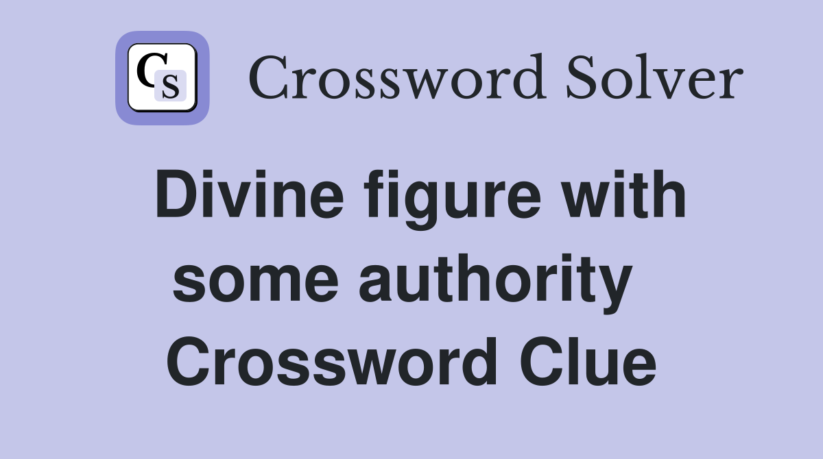 Divine figure with some authority  Crossword Clue