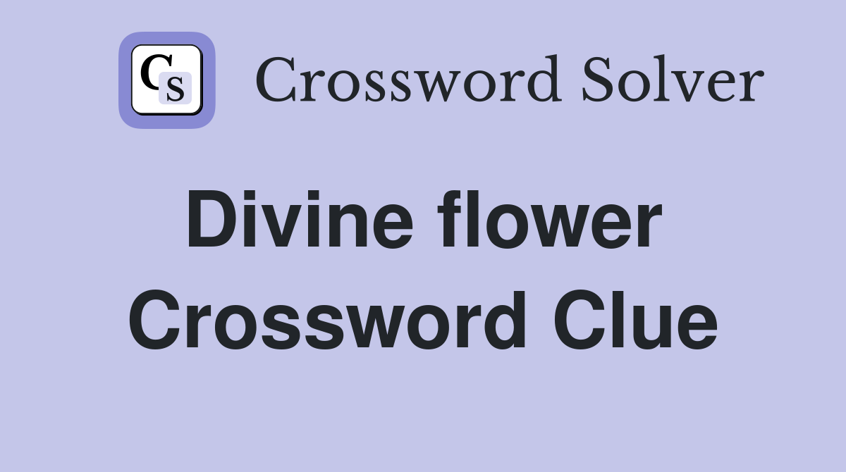 Divine flower  Crossword Clue