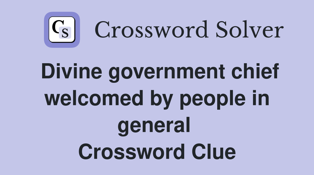Divine government chief welcomed by people in general  Crossword Clue