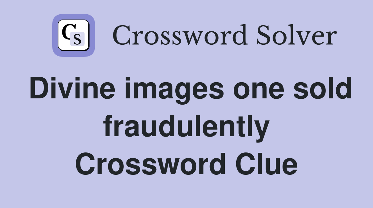 Divine images one sold fraudulently Crossword Clue